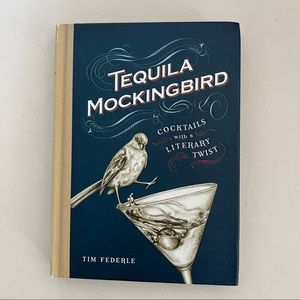 Tequila Mockingbird Cocktail Recipe Coffee Table Book, hardcover